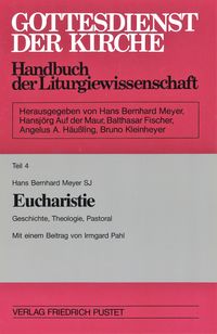 Gottesdienst der Kirche. Handbuch der Liturgiewissenschaft / Eucharistie
