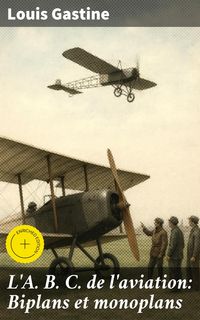 Produktbild: L'A. B. C. de l'aviation: Biplans et monoplans