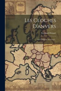 Produktbild: Les Cloches D'anvers: Les Fondeurs Anverrois...
