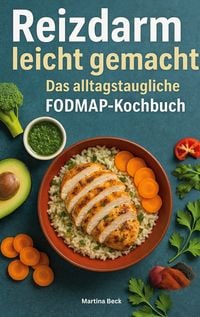 Produktbild: Reizdarm leicht gemacht - Das alltagstaugliche FODMAP-Kochbuch