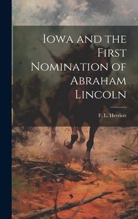 Produktbild: Iowa and the First Nomination of Abraham Lincoln