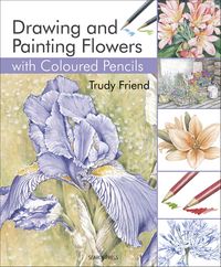 Produktbild: Drawing & Painting Flowers with Coloured Pencils