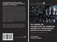 Produktbild: Un m&eacute;todo de recuperaci&oacute;n de im&aacute;genes basado en contenido que preserva la privacidad