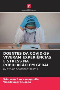 Produktbild: Doentes Da Covid-19 Viveram Experi&ecirc;ncias E Stress Na Popula&ccedil;&atilde;o Em Geral