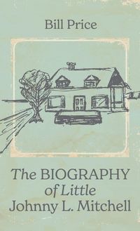 Produktbild: The Biography of Little Johnny L. Mitchell
