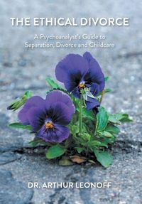 Produktbild: The Ethical Divorce: A Psychoanalyst's Guide to Separation, Divorce and Childcare