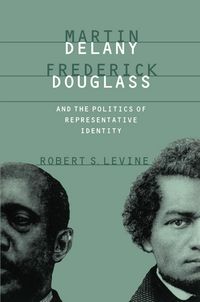 Produktbild: Martin Delany, Frederick Douglass, and the Politics of Representative Identity