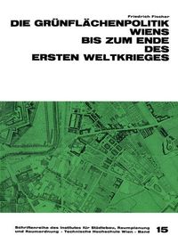 Produktbild: Fischer, F: Gr&uuml;nfl&auml;chenpolitik Wiens bis zum Ende des Ersten