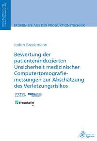 Produktbild: Bewertung der patienteninduzierten Unsicherheit medizinischer Computertomografiemessungen zur Absch&auml;tzung des Verletzungsrisikos