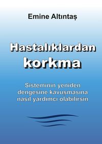 Produktbild: Hastalıklardan korkma &ndash; Bu kitap:"Keine Angst vor Krankheiten" kitabının T&uuml;rk&ccedil;e cevirisidir
