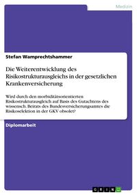 Produktbild: Die Weiterentwicklung des Risikostrukturausgleichs in der gesetzlichen Krankenversicherung