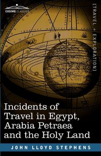 Produktbild: Incidents of Travel in Egypt, Arabia Petraea and the Holy Land