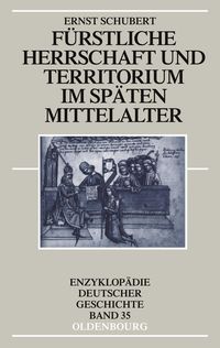 Bild vom Artikel Fürstliche Herrschaft und Territorium im späten Mittelalter vom Autor Ernst Schubert