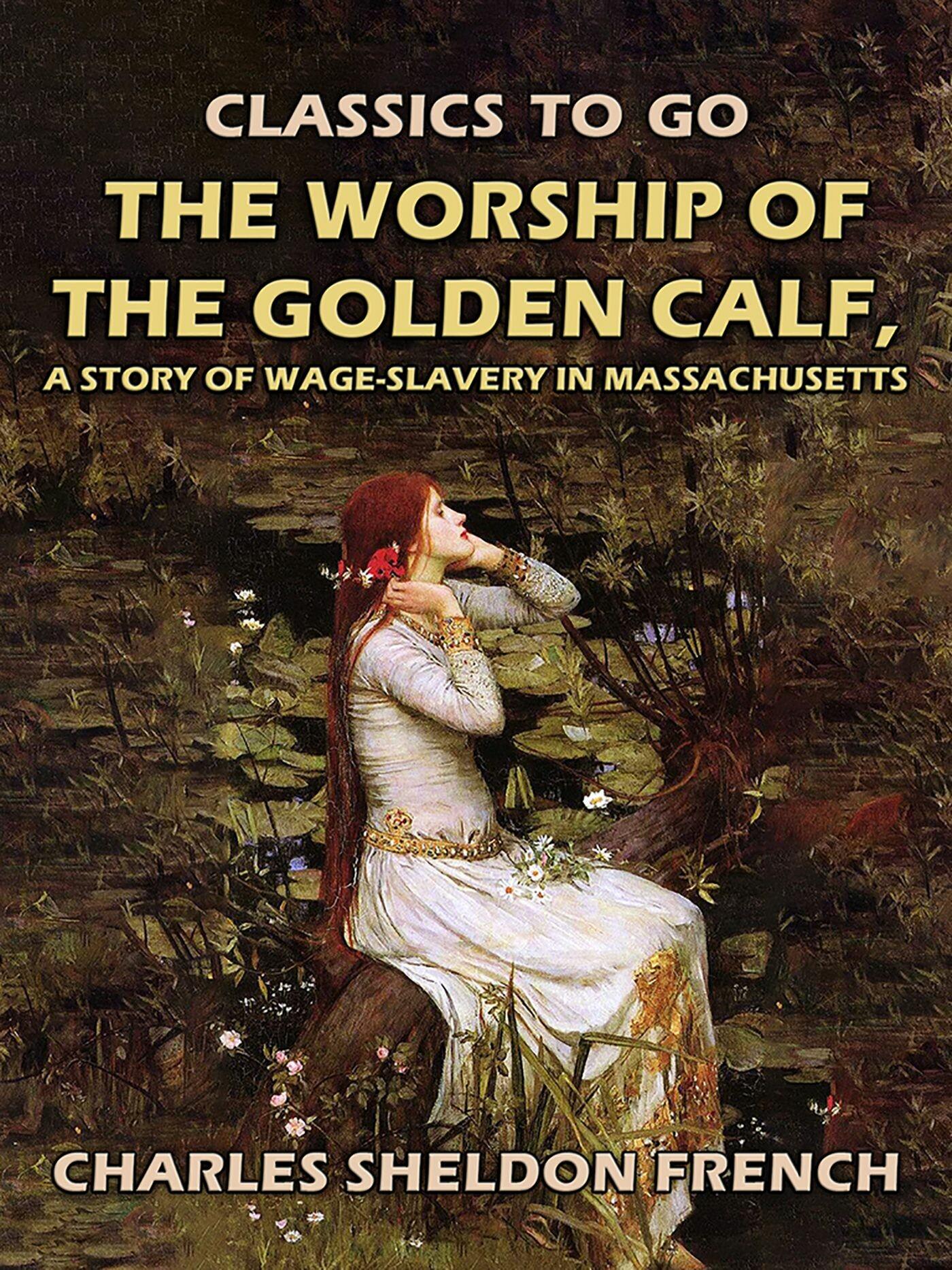 Produktbild: The Worship of the Golden Calf, A Story of Wage-Slavery in Massachusetts