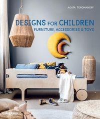 Bild vom Artikel Designs for Children: Furniture, Accessories & Toys vom Autor Agata Toromanoff