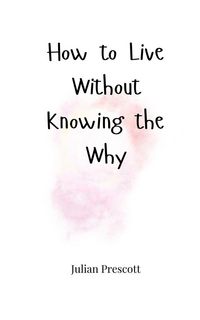 Produktbild: How to Live Without Knowing the Why