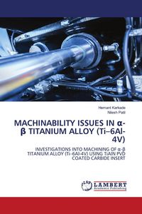 Produktbild: Machinability Issues in &iquest;-&iquest; Titanium Alloy (ti-6al-4v)