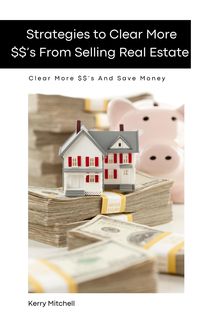 Produktbild: Strategies To Clear More $$'s From Selling Real Estate