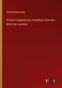 Produktbild: Kritisch exegetisches Handbuch &uuml;ber den Brief des Jacobus