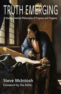 Produktbild: Truth Emerging: A Developmental Philosophy of Purpose and Progress