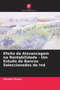 Produktbild: Efeito da Alavancagem na Rentabilidade - Um Estudo de Bancos Seleccionados de Ind