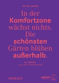 Produktbild: In der Komfortzone w&auml;chst nichts. Die sch&ouml;nsten G&auml;rten bl&uuml;hen au&szlig;erhalb.