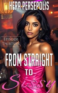 Produktbild: From Straight to Sissy: Episode Thirteen