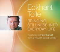 Produktbild: Bringing Stillness Into Everyday Life: Teachings to Free Yourself from a Thought-Based Identity