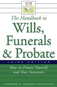 Produktbild: The Handbook to Wills, Funerals, and Probate: How to Protect Yourself and Your Survivors