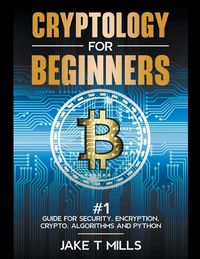 Produktbild: Cryptology for Beginners #1 Guide for Security, Encryption, Crypto, Algorithms and Python