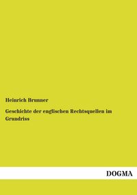 Produktbild: Geschichte der englischen Rechtsquellen im Grundriss