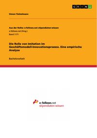 Produktbild: Die Rolle von Imitation im Gesch&auml;ftsmodell-Innovationsprozess. Eine empirische Analyse
