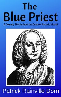 Produktbild: The Blue Priest: A Short Comedy Sketch About the Death of Antonio Vivaldi