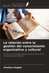 Produktbild: La relaci&oacute;n entre la gesti&oacute;n del conocimiento organizativo y cultural