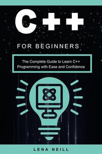Produktbild: C++ for Beginners: The Complete Guide to Learn C++ Programming with Ease and Confidence