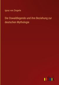 Produktbild: Die Oswaldlegende und ihre Beziehung zur deutschen Mythologie