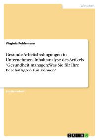 Produktbild: Gesunde Arbeitsbedingungen in Unternehmen. Inhaltsanalyse des Artikels "Gesundheit managen: Was Sie f&uuml;r Ihre Besch&auml;ftigten tun k&ouml;nnen"
