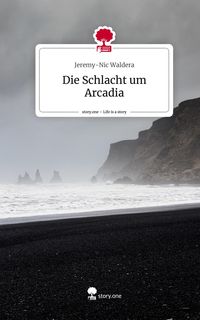 Produktbild: Die Schlacht um Arcadia. Life is a Story - story.one