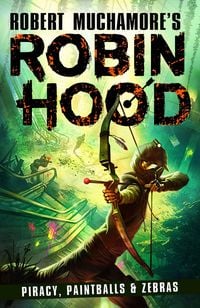 Produktbild: Robin Hood 2: Piracy, Paintballs & Zebras (Robert Muchamore's Robin Hood)
