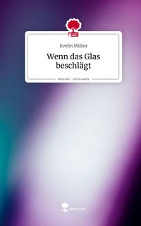 Produktbild: Wenn das Glas beschl&auml;gt. Life is a Story - story.one