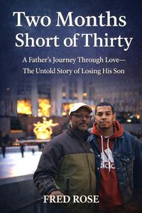 Produktbild: Two Months Short of Thirty - A Father's Journey Through Love--The Untold Story of Losing His Son
