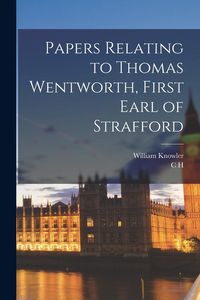 Produktbild: Papers Relating to Thomas Wentworth, First Earl of Strafford
