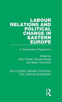 Produktbild: Labour Relations and Political Change in Eastern Europe