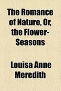 Produktbild: The Romance of Nature, Or, the Flower-Seasons