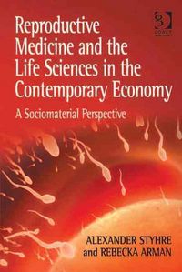 Produktbild: Styhre, A: Reproductive Medicine and the Life Sciences in th