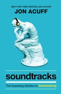 Produktbild: Soundtracks - The Surprising Solution to Overthinking