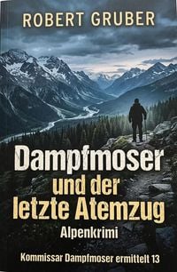 Produktbild: Dampfmoser und der letzte Atemzug: Alpenkrimi: Kommissar Dampfmoser ermittelt 13