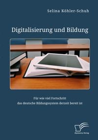 Bild vom Artikel Digitalisierung und Bildung. Für wie viel Fortschritt das deutsche Bildungssystem derzeit bereit ist vom Autor Selina Köhler-Schuh