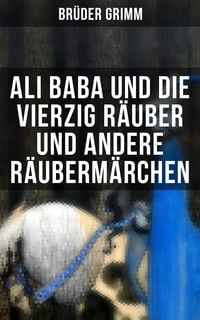 Produktbild: Ali Baba und die vierzig R&auml;uber und andere R&auml;uberm&auml;rchen