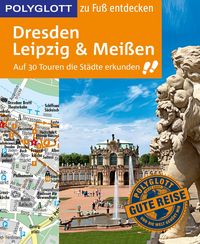 Produktbild: POLYGLOTT Reisef&uuml;hrer Dresden, Leipzig, Mei&szlig;en zu Fu&szlig; entdecken